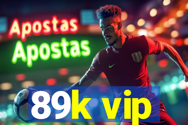 89k vip